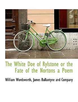 Libro the white doe of rylstone or the fate of the nortons a poem
