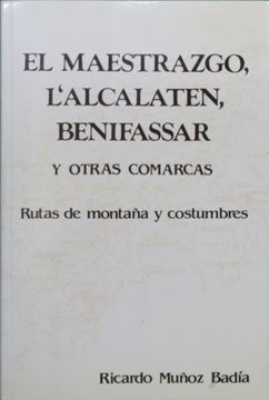 portada El Maestrazgo, Lalcalaten, Benifassar y Otras Comarcas - Rutas de Montaña y Costumbres
