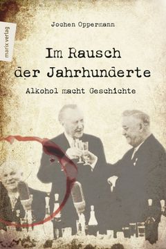 portada Im Rausch der Jahrhunderte: Alkohol Macht Geschichte (en Alemán)