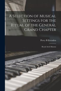portada A Selection of Musical Settings for the Ritual of the General Grand Chapter: Royal Arch Masons (en Inglés)