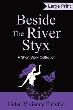 portada Beside the River Styx: A Short Story Collection (Large Print Edition)