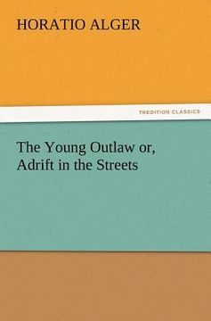 portada the young outlaw or, adrift in the streets (in English)