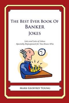 portada The Best Ever Book of Banker Jokes: Lots and Lots of Jokes Specially Repurposed for You-Know-Who (en Inglés)