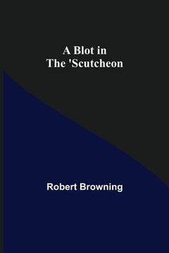 portada A Blot in the 'Scutcheon (en Inglés)