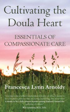 portada Cultivating the Doula Heart: Essentials of Compassionate Care (in English)