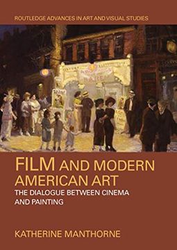 portada Film and Modern American Art: The Dialogue Between Cinema and Painting (Routledge Advances in art and Visual Studies) 