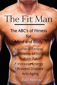 portada The Fit Man: The ABC's of Fitness for Mind and Body (en Inglés)