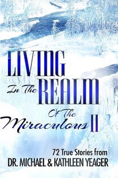portada Living in the Realm of the Miraculous II: 72 True Stories from (en Inglés)