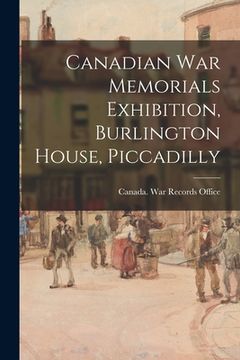 portada Canadian War Memorials Exhibition, Burlington House, Piccadilly (en Inglés)