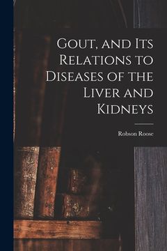 portada Gout, and Its Relations to Diseases of the Liver and Kidneys (in English)