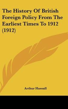 portada the history of british foreign policy from the earliest times to 1912 (1912) (en Inglés)