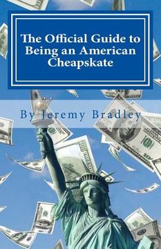 portada The Official Guide to Being an American Cheapskate (en Inglés)
