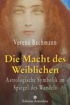 portada Die Macht des Weiblichen: Astrologische Symbolik im Spiegel des Wandels (in German)