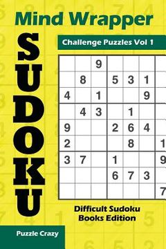 portada Mind Wrapper Sudoku Challenge Puzzles Vol 1: Difficult Sudoku Books Edition (en Inglés)