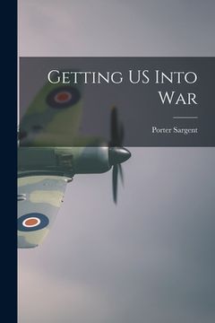portada Getting US Into War (en Inglés)