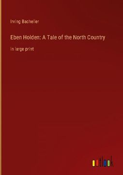 portada Eben Holden: A Tale of the North Country: in large print 