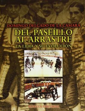 portada Del Paseillo al Arrastre: La Lidia y su Evolucion (in Spanish)