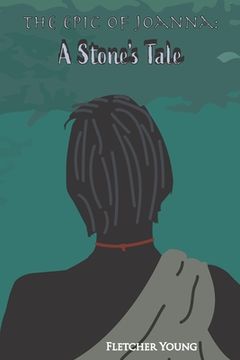 portada The Epic of Joanna: A Stone's Tale (en Inglés)