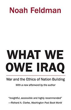 portada What we owe Iraq: War and the Ethics of Nation Building (en Inglés)