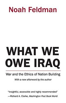 portada What we owe Iraq: War and the Ethics of Nation Building (in English)