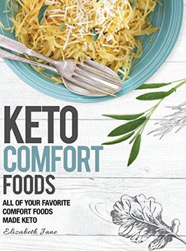 portada Keto Comfort Foods: All of Your Favorite Comfort Foods Made Keto (en Inglés)