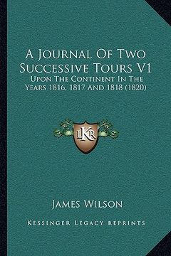 portada a journal of two successive tours v1: upon the continent in the years 1816, 1817 and 1818 (1820) (in English)