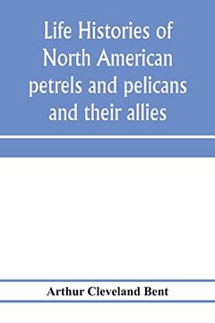 portada Life Histories of North American Petrels and Pelicans and Their Allies: Order Tubinares and Order Steganopodes (in English)