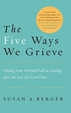 portada The Five Ways we Grieve: Finding Your Personal Path to Healing After the Loss of a Loved one 