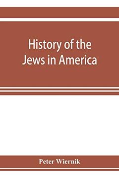portada History of the Jews in America; From the Period of the Discovery of the new World to the Present Time (en Inglés)