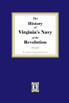portada The History of Virginia's Navy of the Revolution (en Inglés)