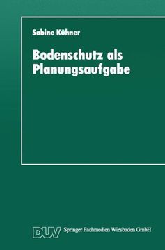 portada Bodenschutz als Planungsaufgabe: Die Weiterentwicklung der Raumordnung zu einer „Bodenschutzplanung" (DUV Sozialwissenschaft) (en Alemán)