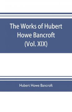 portada The Works of Hubert Howe Bancroft Volume xix History of California vol ii 18011824 