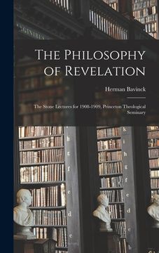 portada The Philosophy of Revelation: The Stone Lectures for 1908-1909, Princeton Theological Seminary (en Inglés)