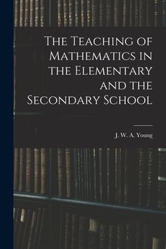 portada The Teaching of Mathematics in the Elementary and the Secondary School