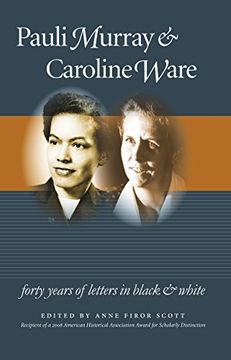 portada Pauli Murray and Caroline Ware: Forty Years of Letters in Black and White (Gender and American Culture) 