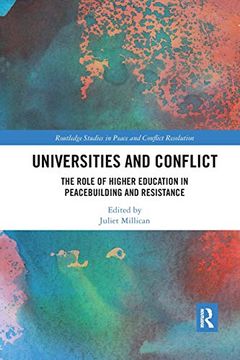 portada Universities and Conflict: The Role of Higher Education in Peacebuilding and Resistance (Routledge Studies in Peace and Conflict Resolution) (en Inglés)