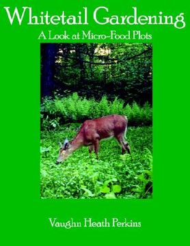 portada whitetail gardening: a look at micro-food plots