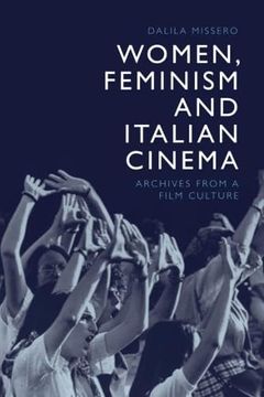 portada Women, Feminism and Italian Cinema: Archives From a Film Culture 