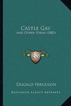 portada castle gay: and other poems (1883) (en Inglés)