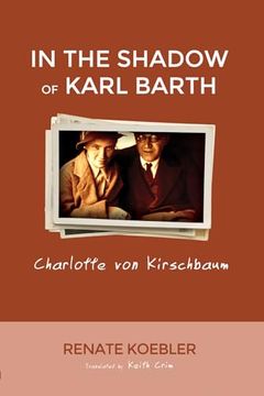 portada In the Shadow of Karl Barth: Charlotte von Kirschbaum (en Inglés)