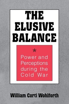 portada Elusive Balance: Power and Perceptions During the Cold War (en Inglés)