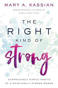portada The Right Kind of Strong: Surprisingly Simple Habits of a Spiritually Strong Woman (en Inglés)