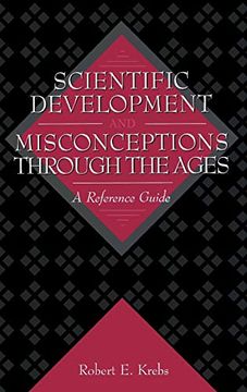 portada Scientific Development and Misconceptions Through the Ages: A Reference Guide (en Inglés)