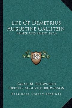 portada life of demetrius augustine gallitzin: prince and priest (1873) (en Inglés)