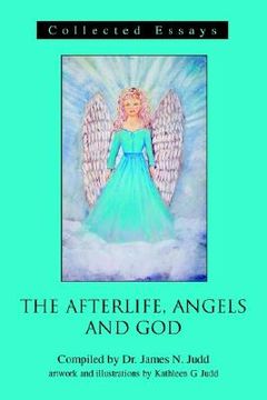 portada the afterlife, angels and god: collected essays (en Inglés)
