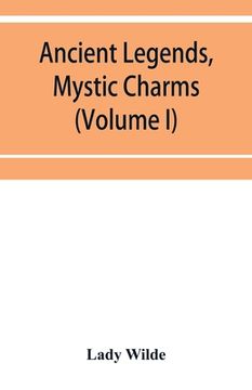 portada Ancient legends, mystic charms, and superstitions of Ireland (Volume I) (en Inglés)