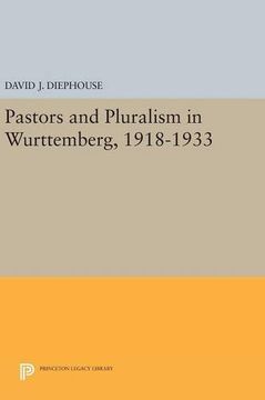 portada Pastors and Pluralism in Wurttemberg, 1918-1933 (Princeton Legacy Library)