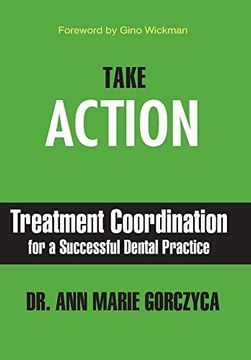 portada Take Action: Treatment Coordination for a Successful Dental Practice (en Inglés)