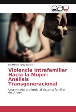 portada Violencia Intrafamiliar Hacia la Mujer: Análisis Transgeneracional: Una mirada profunda al sistema familiar de origen (Spanish Edition)