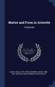 portada Matter and Form in Aristotle: A Rejoinder